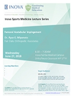 Dr. Miyamoto will be speaking about Femeroacetabular Impingment at the INOVA Sports Medicine  Lecture Series on June 27, 2018.
